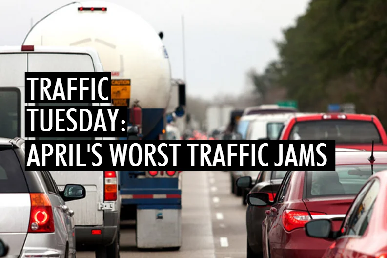 Traffic Tuesday: April’s Worst Traffic Jams
